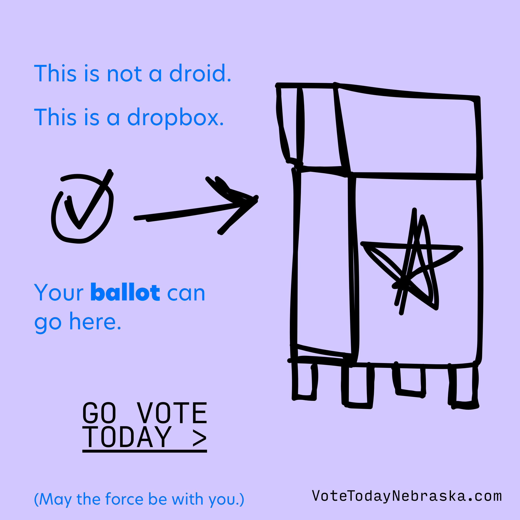 This is not a droid. This is a dropbox. Your ballot can go here.