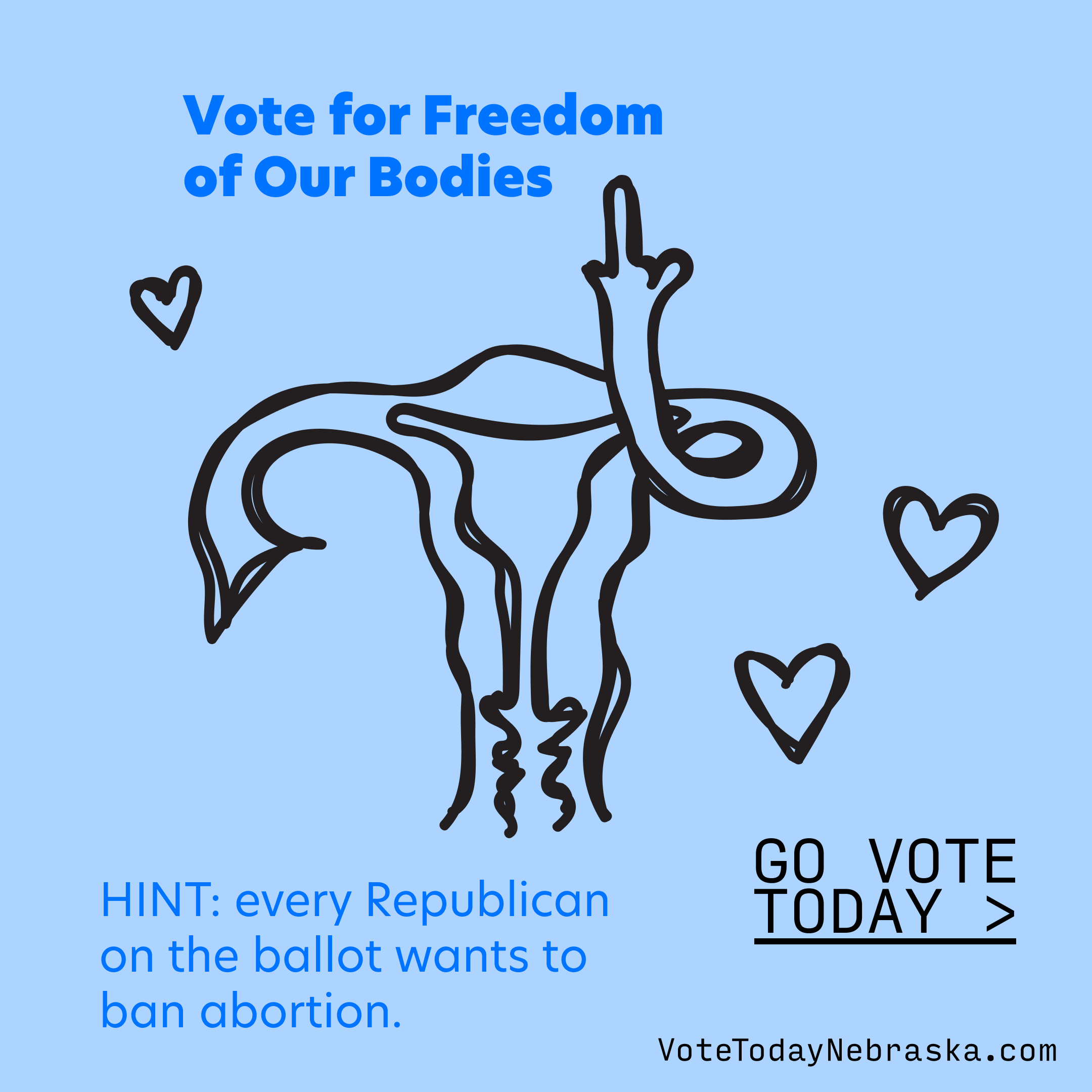 Drawing of a uterus with a middle finger surrounded by hearts. HINT: every Republican on the ballot wants to ban abortion. Go Vote Today >