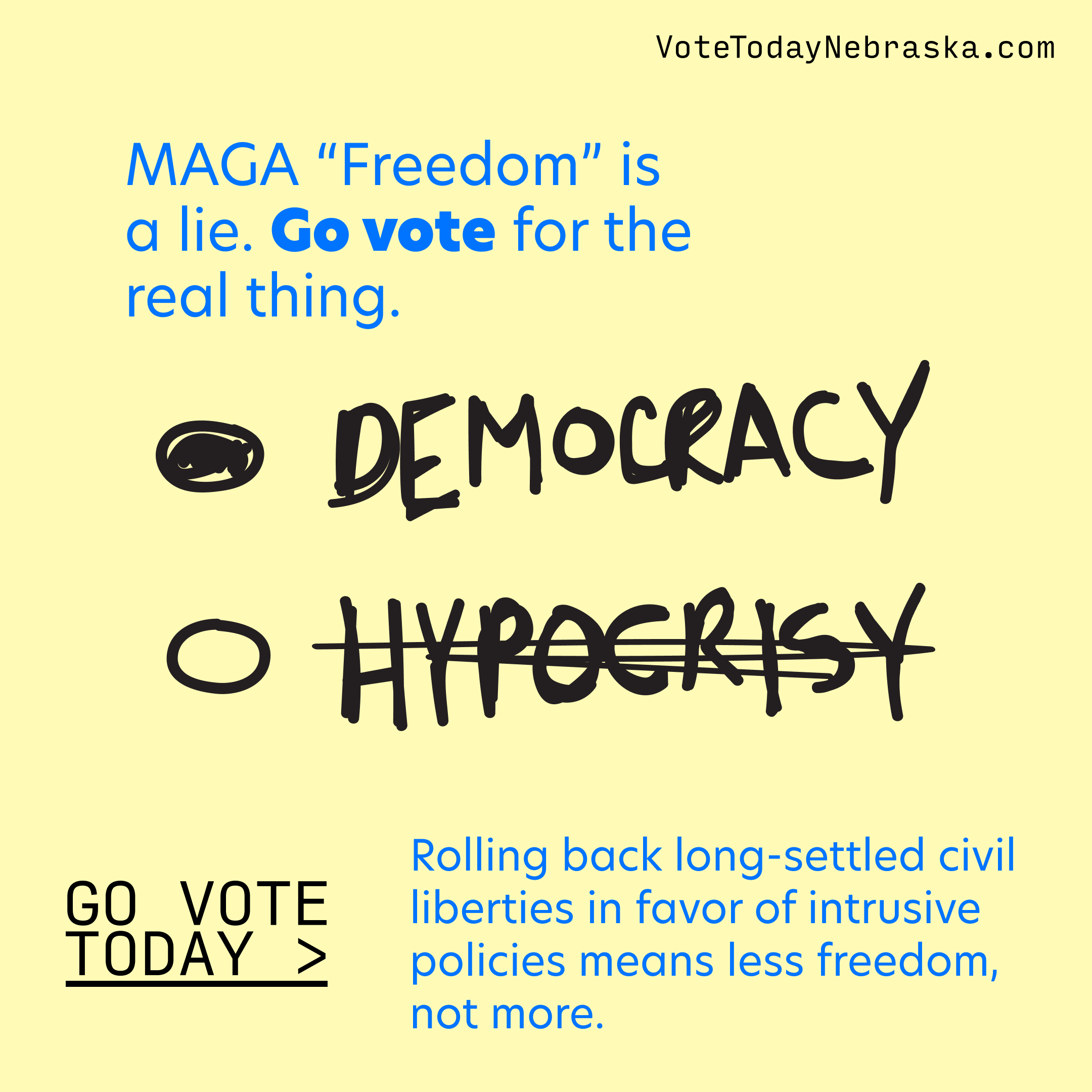Drawing of a vote for Democracy, Hypocrisy is crossed out. Republican "Freedom" is a lie. Go vote for the real thing. Rolling back long-settled civil liberties in favor of intrusive policies means less freedom, not more. Go Vote Today >
