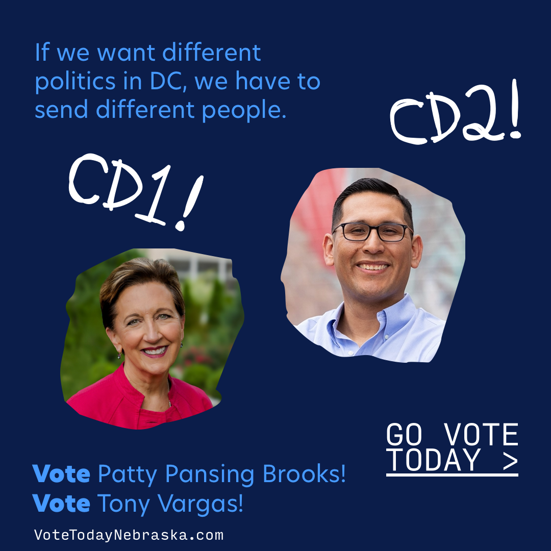 Vote Patty Pansing Brooks CD1. Vote Tony Vargas CD2. If we want different politics in DC, we have to send different people.