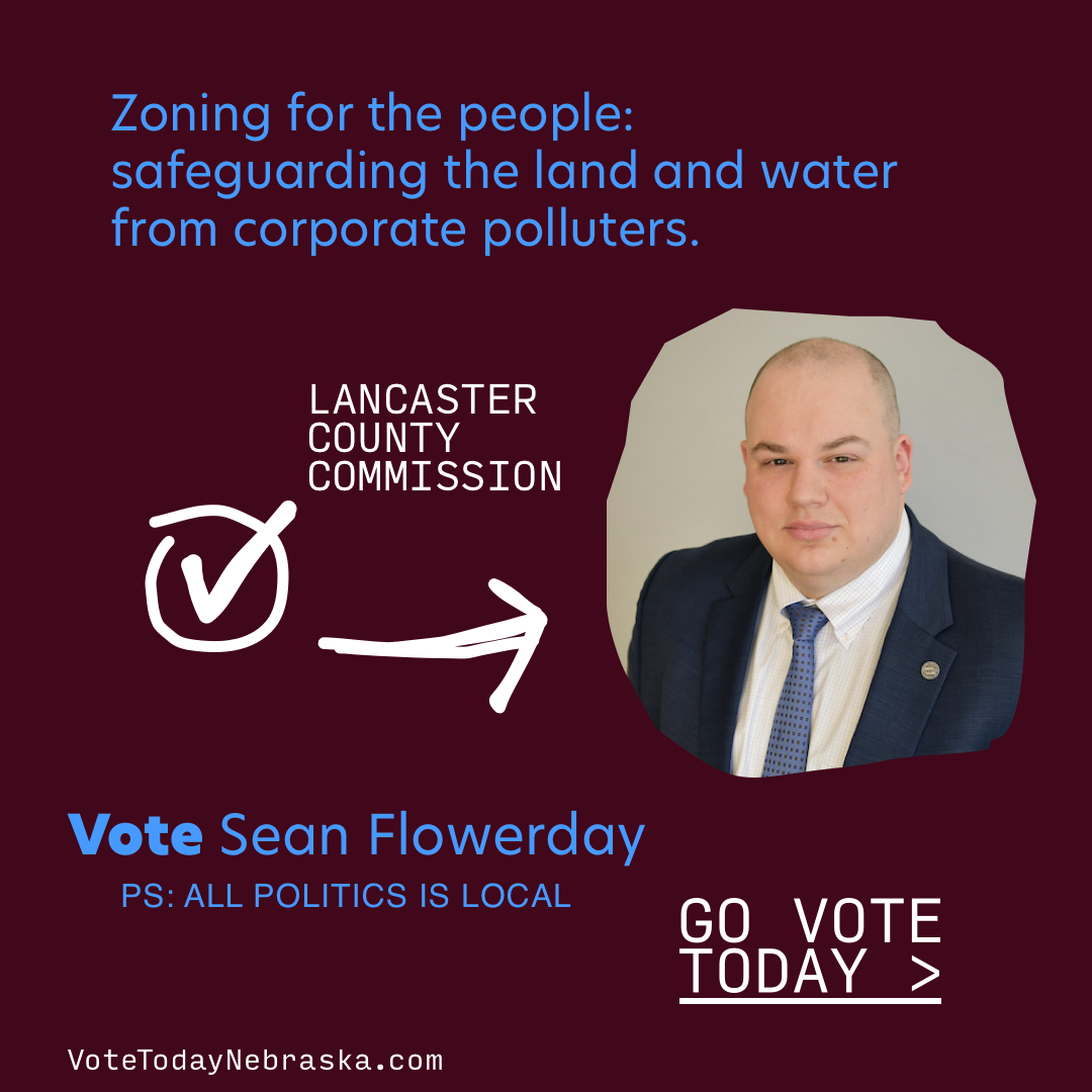 Vote Sean Flowerday. Zoning for the people: safeguarding the land and water from corporate polluters.